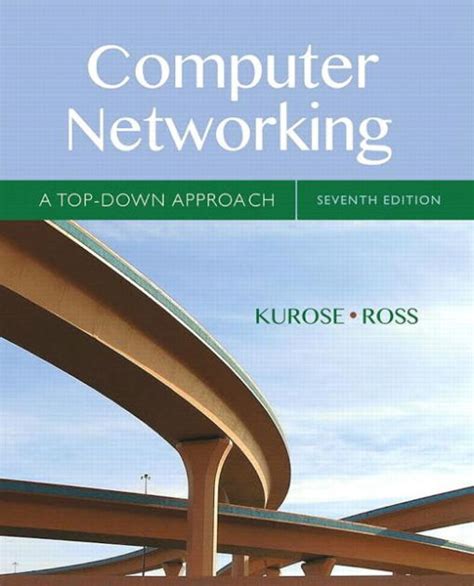 Computer Networking: A Top-down Approach. Computer Networking. : James F. Kurose, Keith W. Ross. Pearson, 2017 - Computers - 824 pages. For courses in …